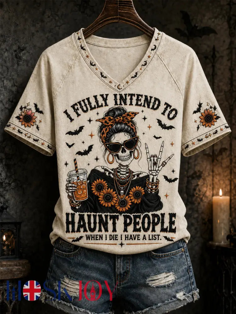 Women’s Funny Halloween Skull Witch I Fully Intend To Haunt People When I Die I Have A List Print Casual V-Neck Tee