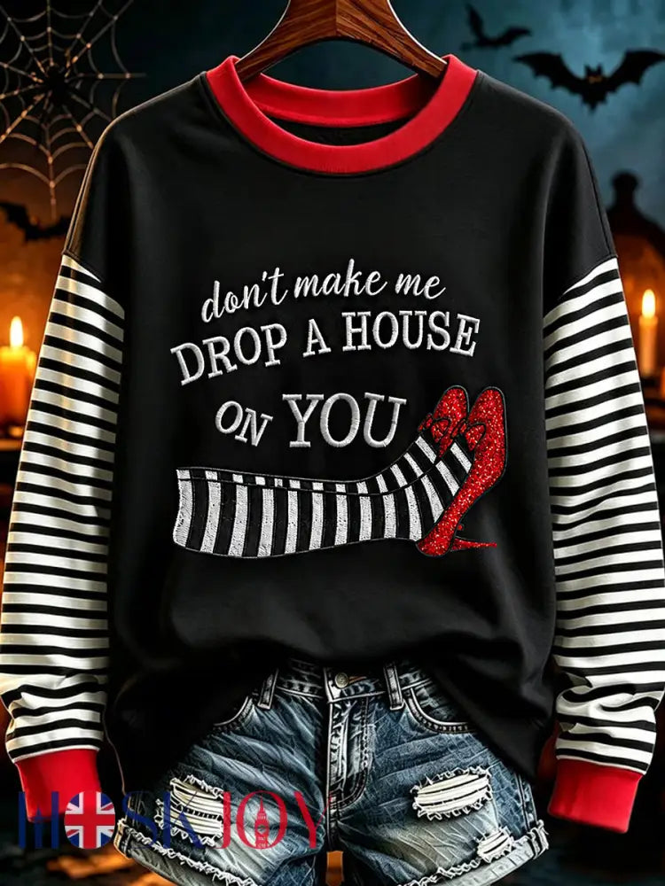 Women’s Halloween Don’t Make Me Drop A House On You Print Casual Sweatshirt - Black / S