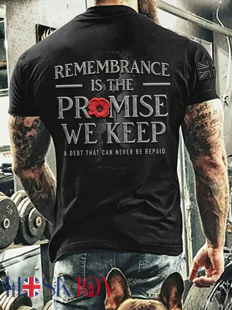 Men’s REMEMBRANCE IS THE PROMISE WE KEEP A DEBT THAT CAN NEVER BE REPAID T-shirt - Black / S