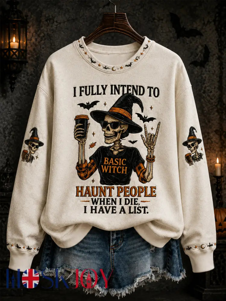 Women’s Funny Halloween Skull Witch I Fully Intend To Haunt People When I Die I Have A List Print Casual Sweatshirt