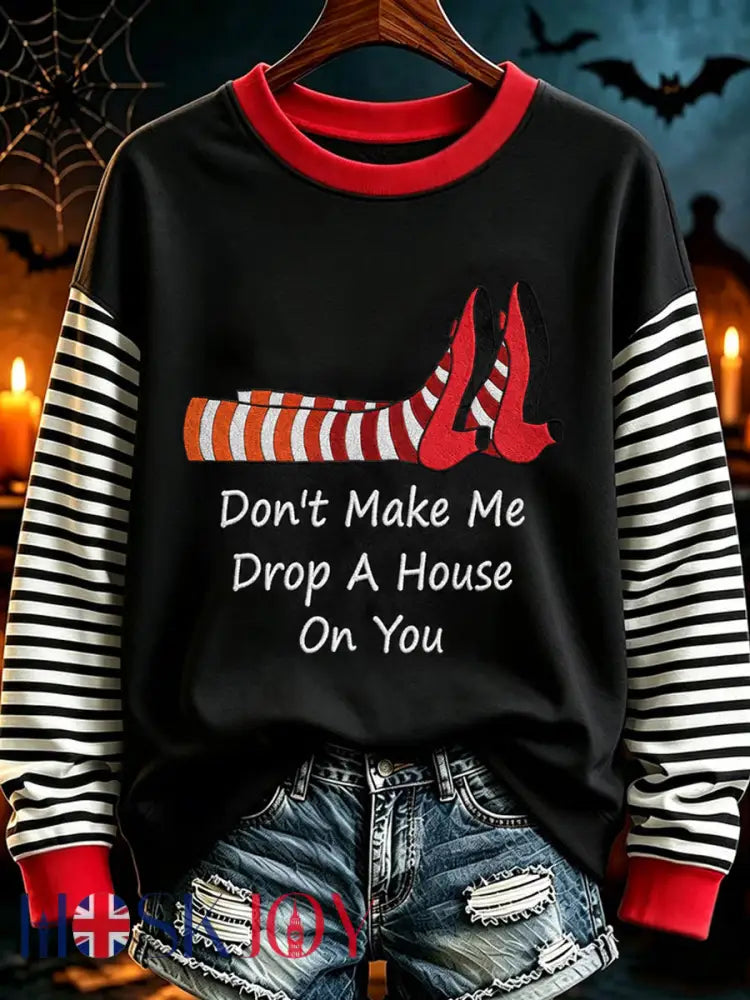 Women’s Halloween Don’t Make Me Drop A House On You Print Casual Sweatshirt - Black / S