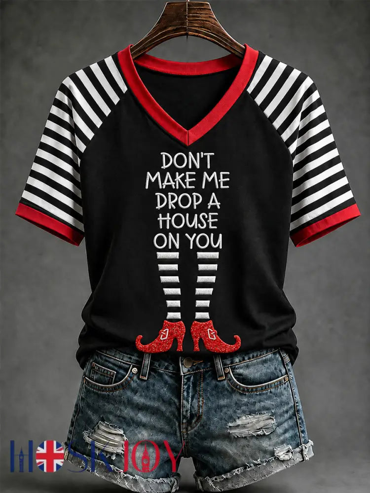 Women’s Halloween Don’t Make Me Drop A House On You Print Casual V-Neck Tee - Black / S