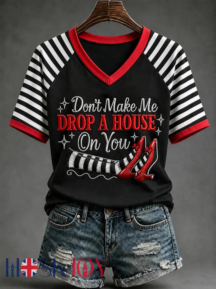 Women’s Halloween Don’t Make Me Drop A House On You Print Casual V-Neck Tee - Black / S