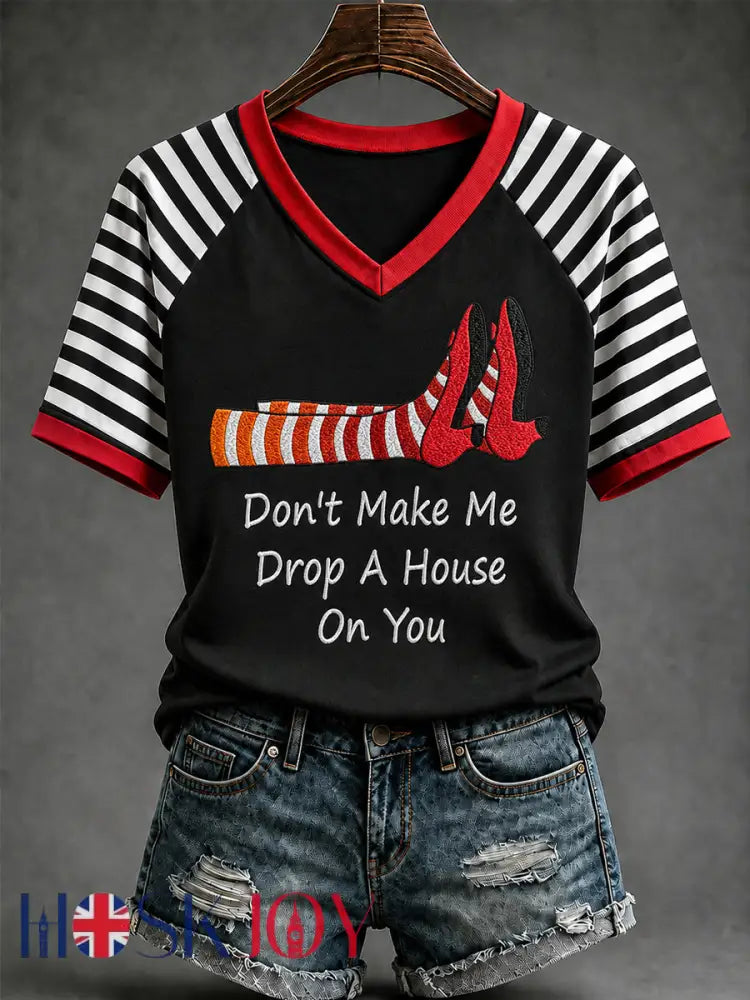 Women’s Halloween Don’t Make Me Drop A House On You Print Casual V-Neck Tee - Black / S