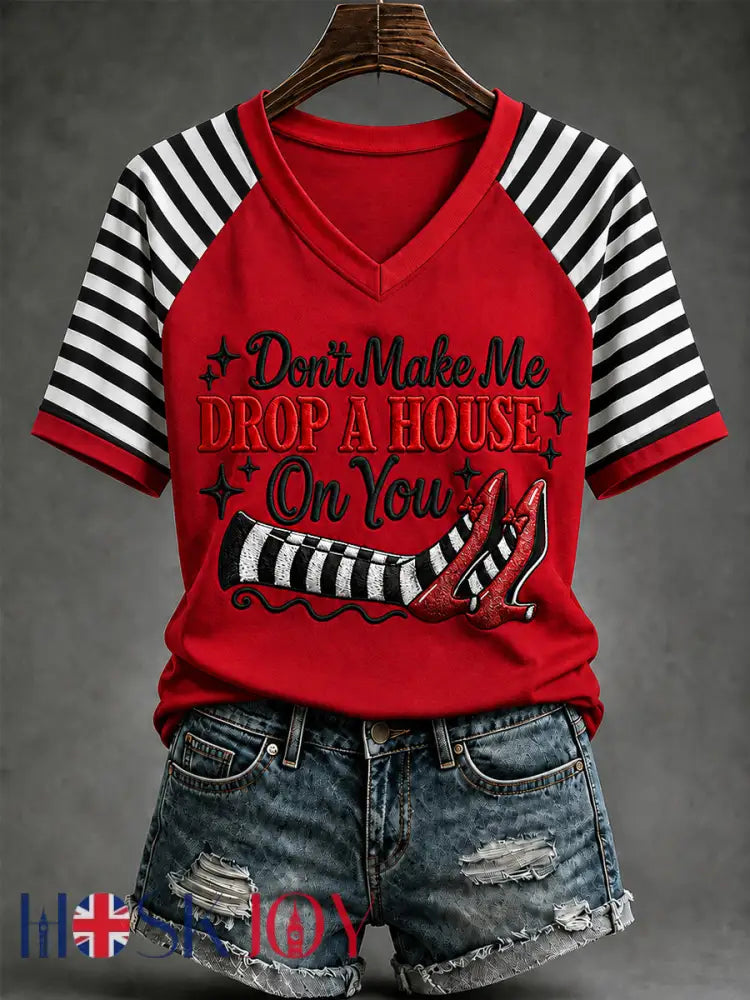 Women’s Halloween Don’t Make Me Drop A House On You Print Casual V-Neck Tee - Red / S