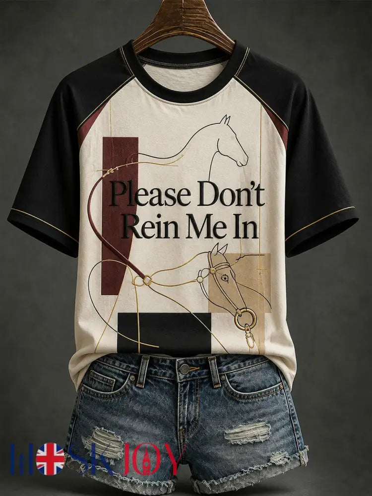 Women’s Please Don’t Rein Me In Printed T-shirt - As picture / S