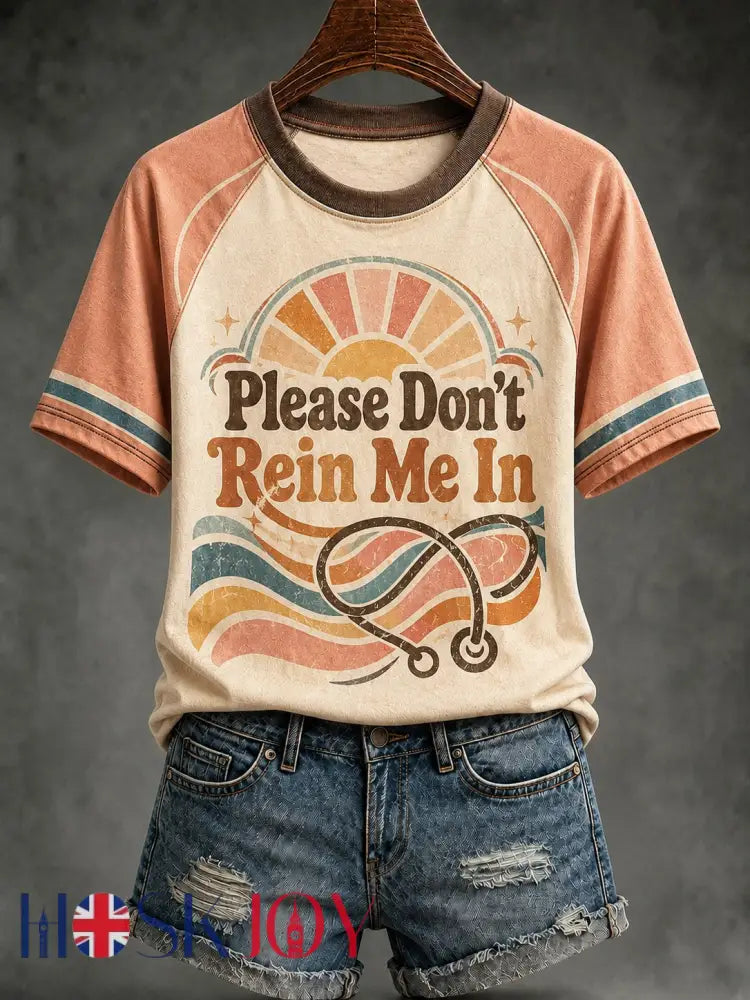 Women’s Please Don’t Rein Me In Printed T-shirt - As picture / S