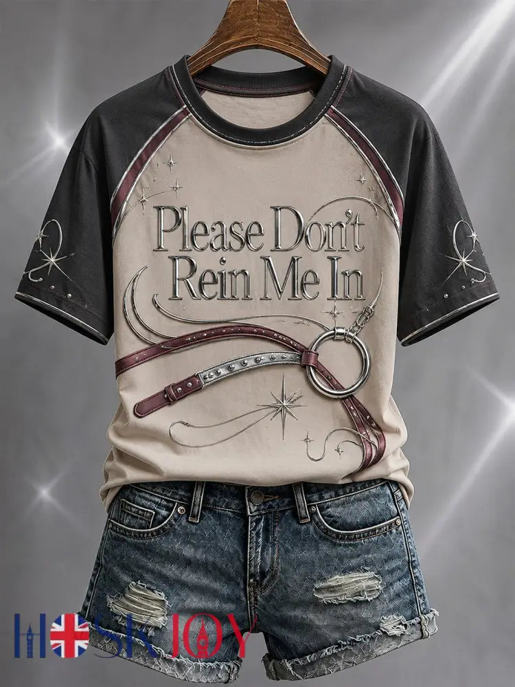 Women’s Please Don’t Rein Me In Printed T-shirt - As picture / S