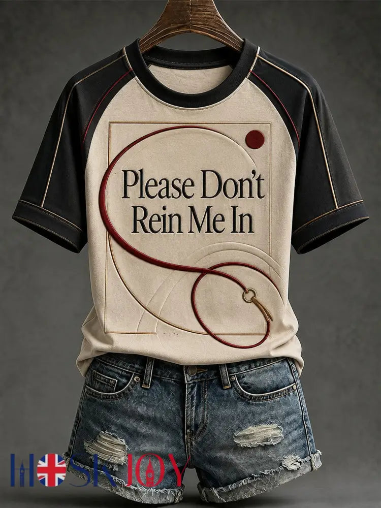 Women’s Please Don’t Rein Me In Printed T-shirt - As picture / S
